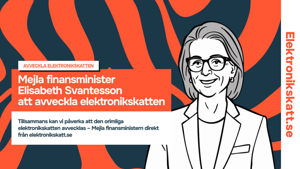 Illustration med uppmaningen att mejla finansminister Elisabeth Svantesson om att avveckla elektronikskatten.